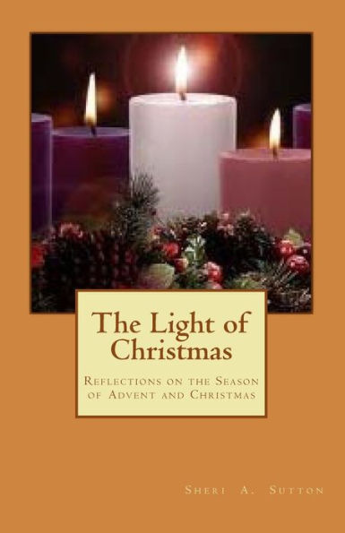 The Light Of Christmas: Reflections On The Season Of Advent And Christmas