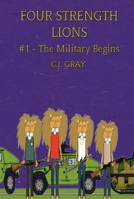 Four Strength Lions: The Military Begins, Volume 1 (First Edition, Hardcover, Full Color)