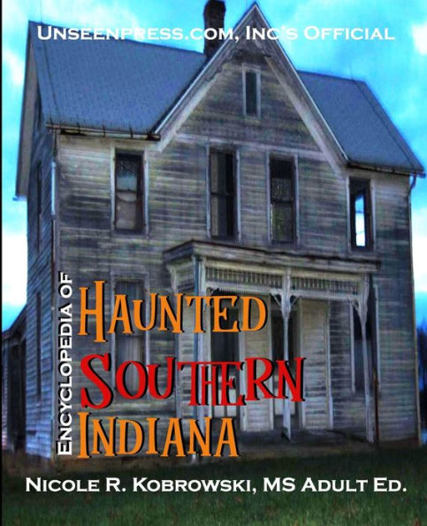 Unseenpress.Com's Official Paranormal Guide To Southern Indiana