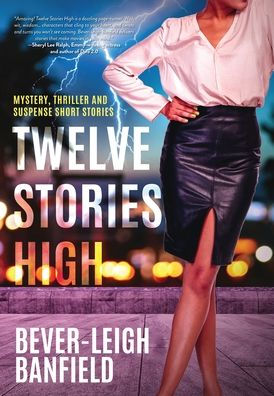 Twelve Stories High: Mystery, Thriller And Suspense Short Stories