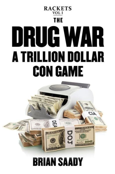 The Drug War: A Trillion Dollar Con Game (Rackets)