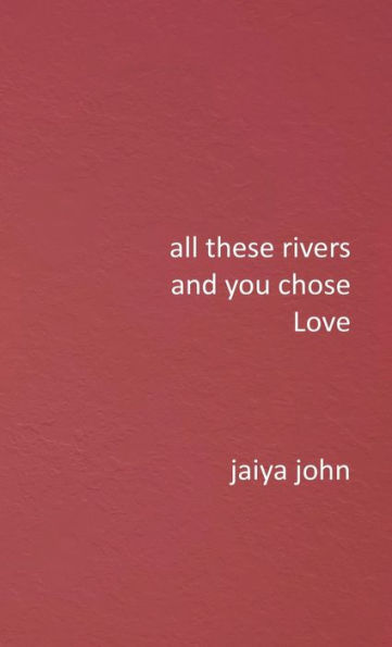 All These Rivers And You Chose Love