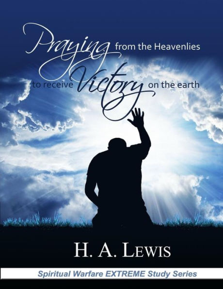 Praying From The Heavenlies To Receive Victory On The Earth