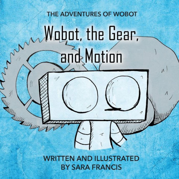 Wobot, The Gear, And Motion (Adventures Of Wobot)