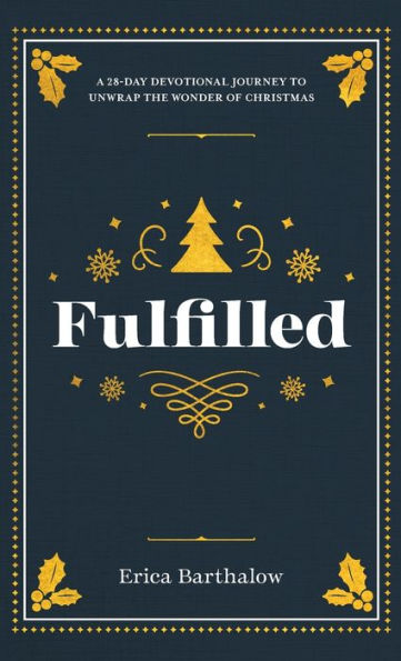 Fulfilled: A 28-Day Devotional Journey To Unwrap The Wonder Of Christmas