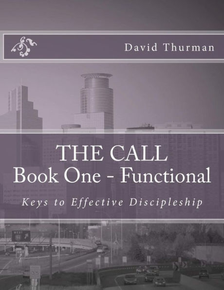 The Call Book One - Functional: Keys For Effective Discipleship