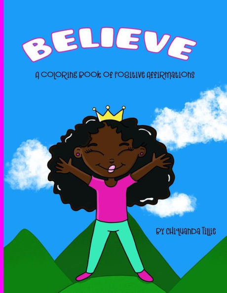 Believe: A Coloring Book Of Positive Affirmations: Coloring Book