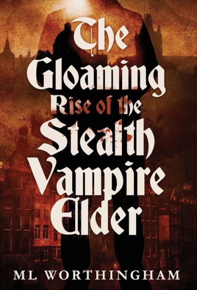 The Gloaming, Rise Of The Stealth Vampire Elder