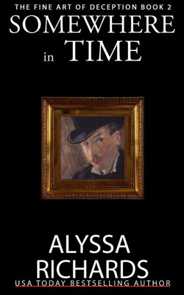 Somewhere In Time: A Time Travel Romance Book Series (The Fine Art Of Deception)