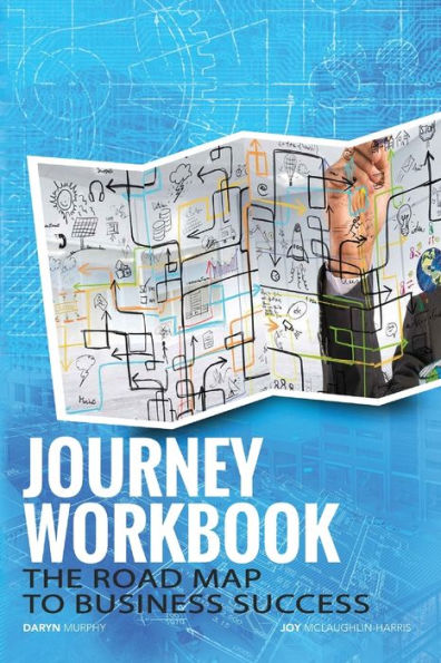 The Journey Workbook: The Road Map To Business Success (The Journey Workbook Series)