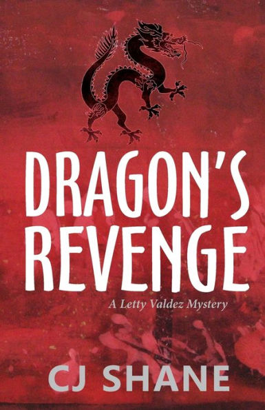 Dragon's Revenge: A Letty Valdez Mystery (Letty Valdez Mysteries)
