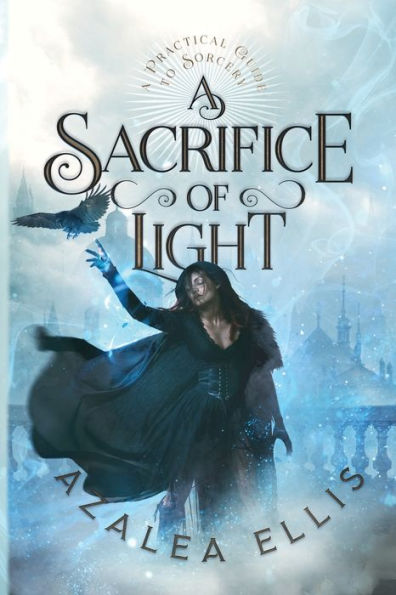A Sacrifice Of Light (A Practical Guide To Sorcery)