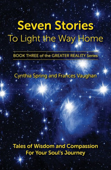 Seven Stories To Light The Way Home: Tales Of Wisdom And Compassion For Your Soul'S Journey (The Greater Reality) (Book3)