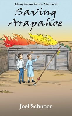 Saving Arapahoe (Johnny Stevens Adventure)