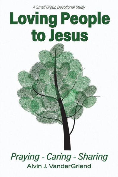 Loving People To Jesus: Praying-Caring-Sharing