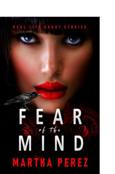 Fear Of The Mind: Real Life Short Stories