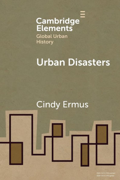Urban Disasters (Elements In Global Urban History)