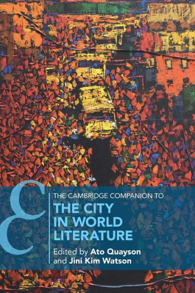 The Cambridge Companion To The City In World Literature (Cambridge Companions To Literature)