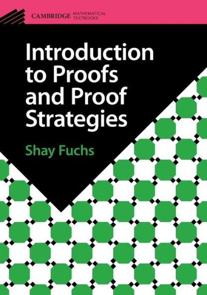 Introduction To Proofs And Proof Strategies (Cambridge Mathematical Textbooks)