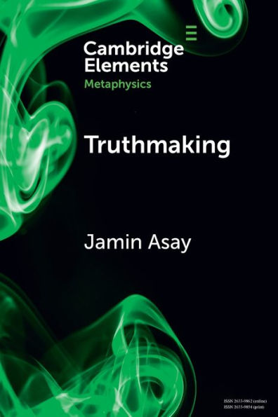 Truthmaking (Elements In Metaphysics)