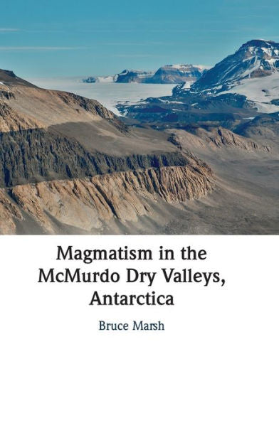 Magmatism In The Mcmurdo Dry Valleys, Antarctica