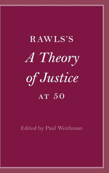 Rawls’S A Theory Of Justice At 50 (Cambridge Philosophical Anniversaries)