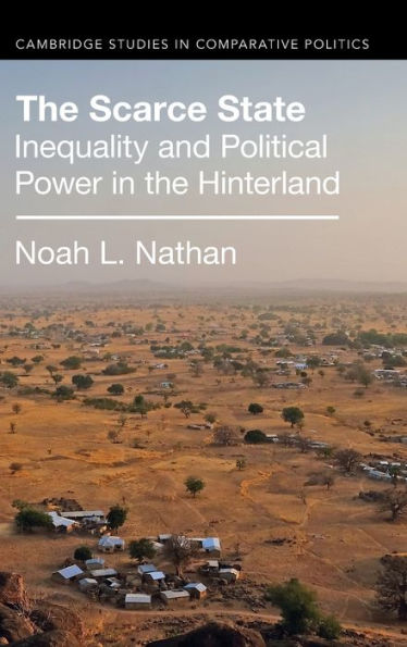 The Scarce State: Inequality And Political Power In The Hinterland (Cambridge Studies In Comparative Politics)