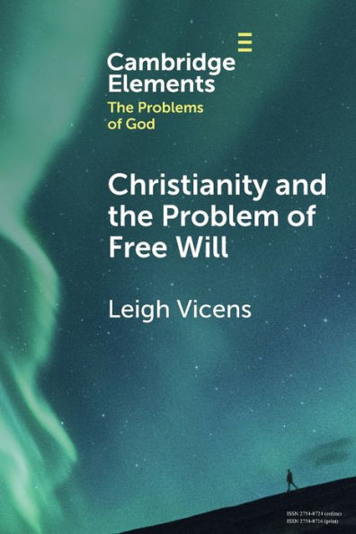 Christianity And The Problem Of Free Will (Elements In The Problems Of God)