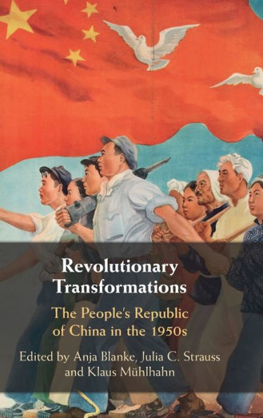 Revolutionary Transformations: The People'S Republic Of China In The 1950S