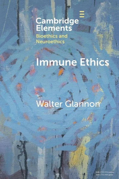 Immune Ethics (Elements In Bioethics And Neuroethics)