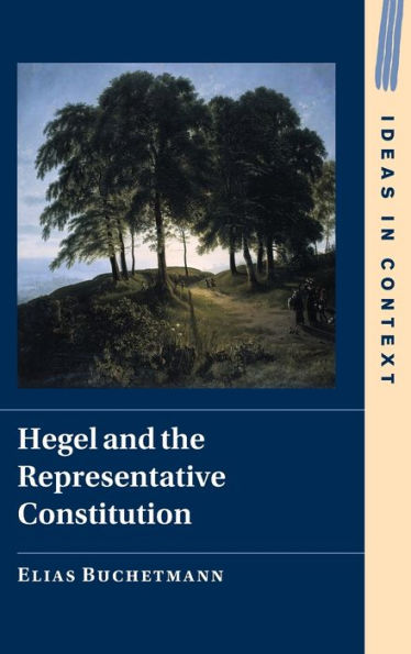 Hegel And The Representative Constitution (Ideas In Context, Series Number 146)