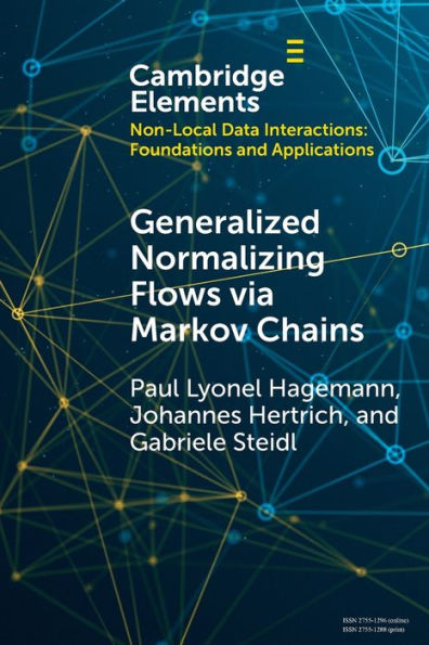 Generalized Normalizing Flows Via Markov Chains (Elements In Non-Local Data Interactions: Foundations And Applications)