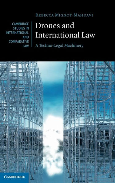 Drones And International Law: A Techno-Legal Machinery (Cambridge Studies In International And Comparative Law)