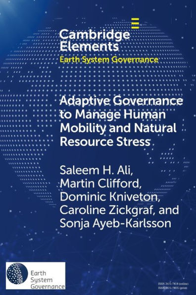 Adaptive Governance To Manage Human Mobility And Natural Resource Stress (Elements In Earth System Governance)