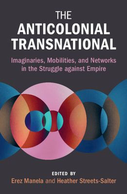 The Anticolonial Transnational (Global And International History)