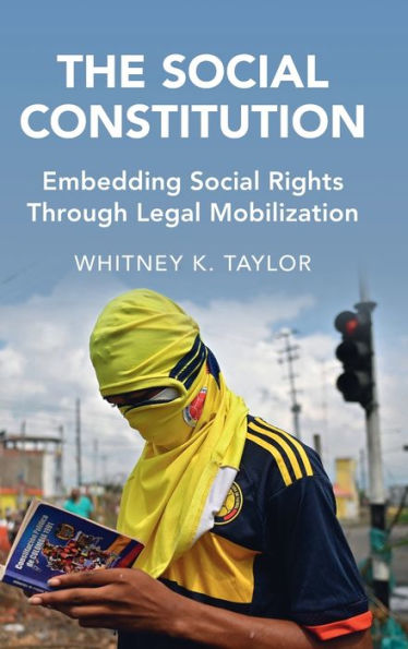 The Social Constitution: Embedding Social Rights Through Legal Mobilization (Cambridge Studies In Law And Society)