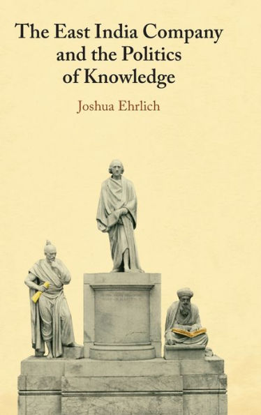 The East India Company And The Politics Of Knowledge