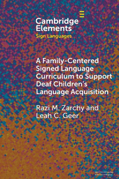 A Family-Centered Signed Language Curriculum To Support Deaf Children'S Language Acquisition (Elements In Sign Languages)