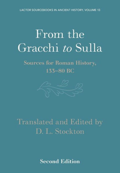From The Gracchi To Sulla: Sources For Roman History, 133–80 Bc (Lactor Sourcebooks In Ancient History, Series Number 13)