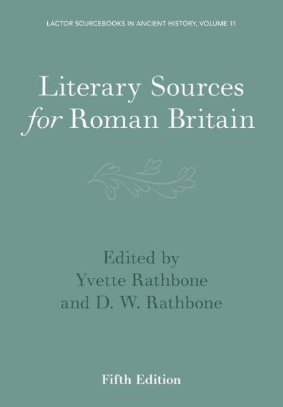 Literary Sources For Roman Britain (Lactor Sourcebooks In Ancient History, Series Number 11)