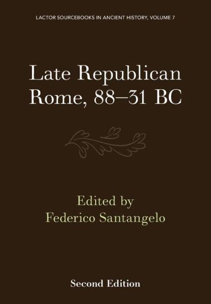 Late Republican Rome, 88–31 Bc (Lactor Sourcebooks In Ancient History, Series Number 7)