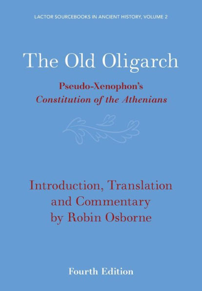 The Old Oligarch: Pseudo-Xenophon'S Constitution Of The Athenians (Lactor Sourcebooks In Ancient History, Series Number 2)
