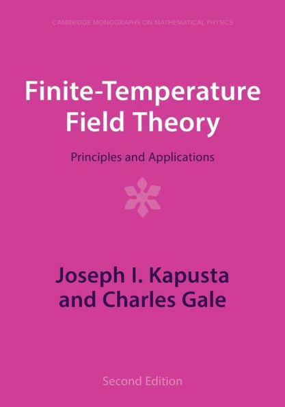Finite-Temperature Field Theory (Cambridge Monographs On Mathematical Physics)