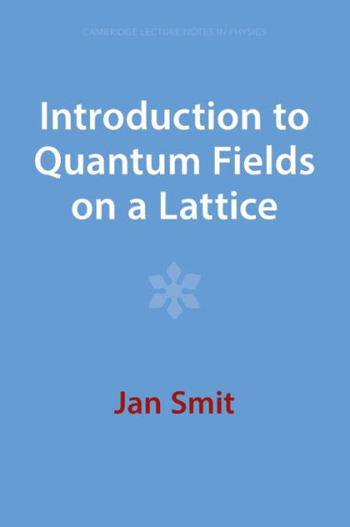 Introduction To Quantum Fields On A Lattice (Cambridge Lecture Notes In Physics)