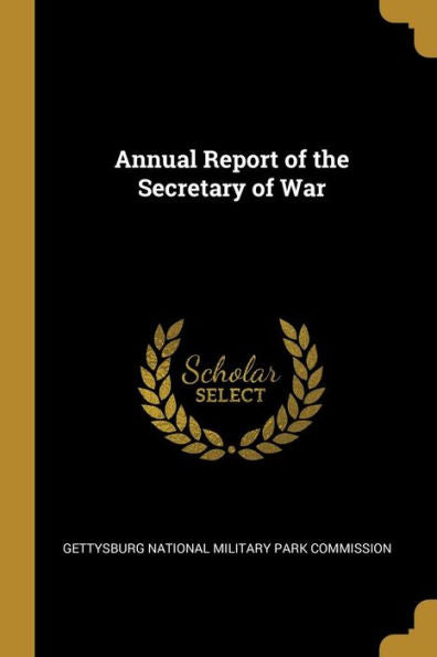 Annual Report Of The Secretary Of War - 9781010024446