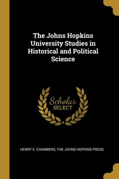The Johns Hopkins University Studies In Historical And Political Science - 9781010272632