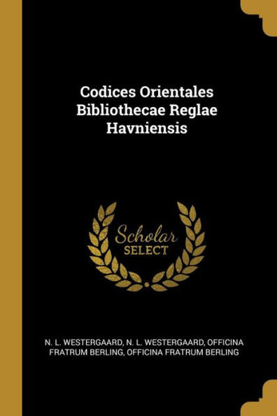 Codices Orientales Bibliothecae Reglae Havniensis (Latin Edition)