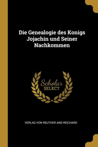 Die Genealogie Des Konigs Jojachin Und Seiner Nachkommen (German Edition)