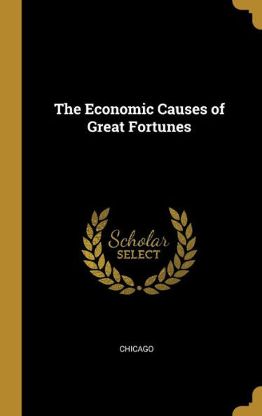 The Economic Causes Of Great Fortunes