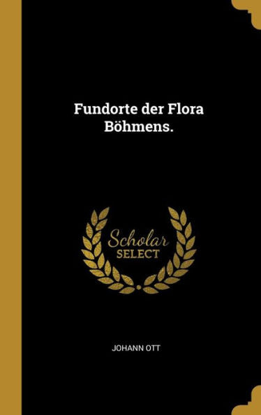 Fundorte Der Flora Böhmens. (German Edition)